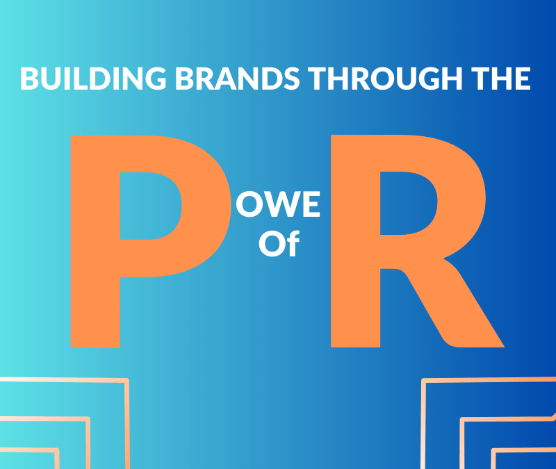 Building Brand Equity Through the Power of Modern PR